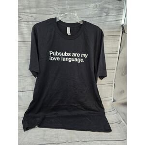 Pubsubs Are My Love Language Tshirt Mens Black 2XL Publix
